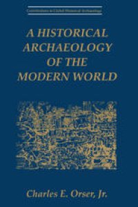 cover of the book A Historical Archaeology of the Modern World