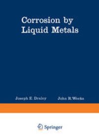 cover of the book Corrosion by Liquid Metals: Proceedings of the Sessions on Corrosion by Liquid Metals of the 1969 Fall Meeting of the Metallurgical Society of AIME, October 13–16, 1969, Philadelphia, Pennsylvania