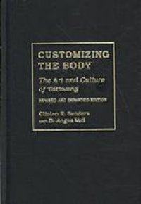 cover of the book Customizing the body : the art and culture of tattooing