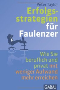 cover of the book Erfolgsstrategien für Faulenzer: Wie Sie beruflich und privat mit weniger Aufwand mehr erreichen