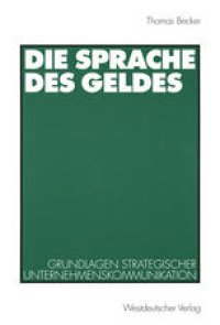 cover of the book Die Sprache des Geldes: Grundlagen strategischer Unternehmenskommunikation