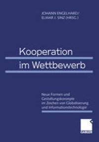 cover of the book Kooperation im Wettbewerb: Neue Formen und Gestaltungskonzepte im Zeichen von Globalisierung und Informationstechnologie 61. Wissenschaftliche Jahrestagung des Verbandes der Hochschullehrer für Betriebswirtschaft e.V. 1999 in Bamberg