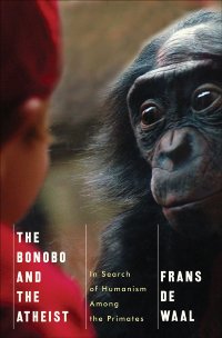 cover of the book The Bonobo and the Atheist: In Search of Humanism Among the Primates