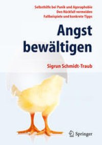 cover of the book Angst bewältigen: Selbsthilfe bei Panik und Agoraphobie - Den Rückfall vermeiden - Fallbeispiele und konkrete Tipps