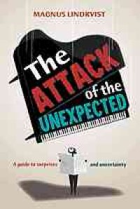 cover of the book The attack of the unexpected : a guide to surprises and uncertainty