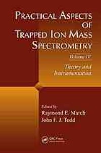 cover of the book Practical aspects of trapped ion mass spectrometry Volume IV, Theory and instrumentation