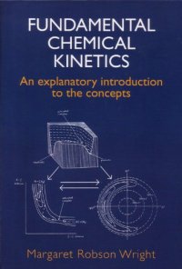 cover of the book Fundamental Chemical Kinetics: An Explanatory Introduction to the Concepts