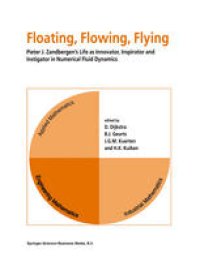 cover of the book Floating, Flowing, Flying: Pieter J. Zandbergen’s Life as Innovator, Inspirator and Instigator in Numerical Fluid Dynamics