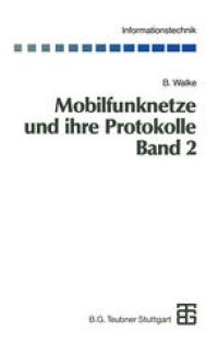 cover of the book Mobilfunknetze und ihre Protokolle: Band 2: Bündelfunk, schnurlose Telefonsysteme, W-ATM, HIPERLAN, Satellitenfunk, UPT