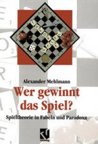 cover of the book Wer gewinnt das Spiel?: Spieltheorie in Fabeln und Paradoxa