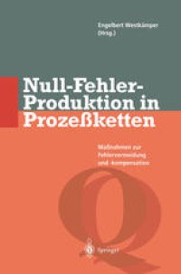 cover of the book Null-Fehler-Produktion in Prozeßketten: Maßnahmen zur Fehlervermeidung und -kompensation