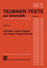 cover of the book Petrinetze, lineare Algebra und lineare Programmierung: Analyse, Verifikation und Korrektheitsbeweise von Systemmodellen