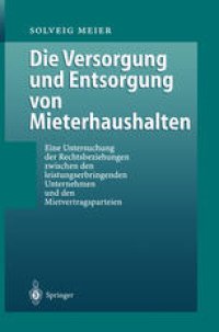 cover of the book Die Versorgung und Entsorgung von Mieterhaushalten: Eine Untersuchung der Rechtsbeziehung zwischen den leistungserbringenden Unternehmen und den Mietvertragsparteien