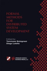 cover of the book Formal Methods for Distributed System Development: FORTE / PSTV 2000 IFIP TC6 WG6.1 Joint International Conference on Formal Description Techniques for Distributed Systems and Communication Protocols (FORTE XIII) and Protocol Specification, Testing and Ve