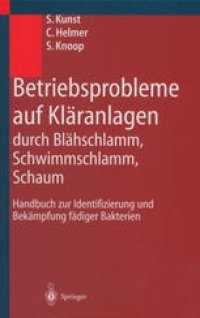 cover of the book Betriebsprobleme auf Kläranlagen durch Blähschlamm, Schwimmschlamm, Schaum: Handbuch zur Identifizierung und Bekämpfung fädiger Bakterien