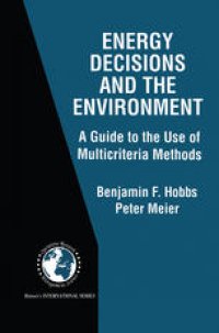 cover of the book Energy Decisions and the Environment: A Guide to the Use of Multicriteria Methods