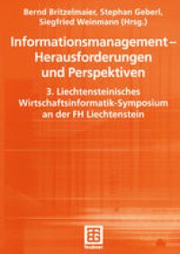 cover of the book Informationsmanagement — Herausforderungen und Perspektiven: 3. Liechtensteinisches Wirtschaftsinformatik-Symposium an der FH Liechtenstein