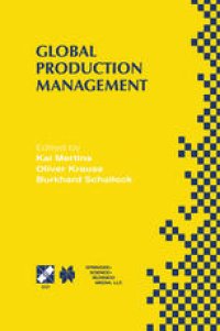 cover of the book Global Production Management: IFIP WG5.7 International Conference on Advances in Production Management Systems September 6–10, 1999, Berlin, Germany