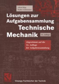 cover of the book Lösungen zur Aufgabensammlung Technische Mechanik: Diese Auflage ist abgestimmt auf die 16. Auflage der Aufgabensammlung Technische Mechanik