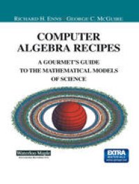 cover of the book Computer Algebra Recipes: A Gourmet’s Guide to the Mathematical Models of Science