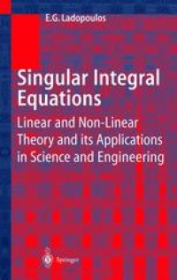 cover of the book Singular Integral Equations: Linear and Non-linear Theory and its Applications in Science and Engineering