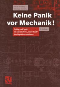 cover of the book Keine Panik vor Mechanik!: Erfolg und Spaß im klassischen „Loser-Fach“ des Ingenieurstudiums