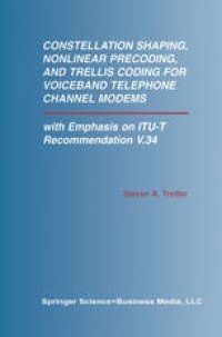 cover of the book Constellation Shaping, Nonlinear Precoding, and Trellis Coding for Voiceband Telephone Channel Modems: with Emphasis on ITU-T Recommendation V.34