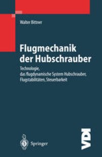 cover of the book Flugmechanik der Hubschrauber: Technologie, das flugdynamische System Hubschrauber, Flugstabilitäten, Steuerbarkeit