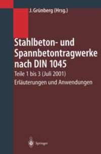 cover of the book Stahlbeton- und Spannbetontragwerke nach DIN 1045: Teile 1 bis 3 (Juli 2001) Erläuterungen und Anwendungen