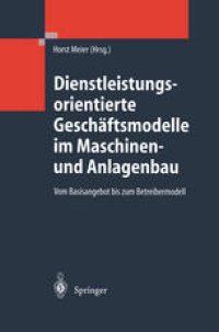 cover of the book Dienstleistungsorientierte Geschäftsmodelle im Maschinen- und Anlagenbau: Vom Basisangebot bis zum Betreibermodell