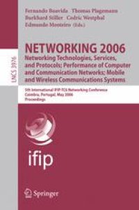 cover of the book NETWORKING 2006. Networking Technologies, Services, and Protocols; Performance of Computer and Communication Networks; Mobile and Wireless Communications Systems: 5th International IFIP-TC6 Networking Conference, Coimbra, Portugal, May 15-19, 2006. Procee