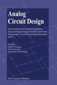 cover of the book Analog Circuit Design: Sensor and Actuator Interface Electronics, Integrated High-Voltage Electronics and Power Management, Low-Power and High-Resolution ADC’s