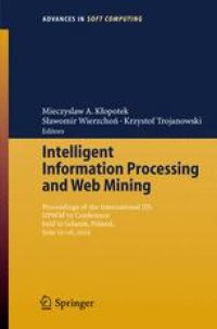 cover of the book Intelligent Information Processing and Web Mining: Proceedings of the International IIS: IIPWM’ 05 Conference held in Gdansk, Poland, June 13–16, 2005