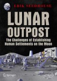 cover of the book Lunar Outpost: The Challenges of Establishing a Human Settlement on the Moon