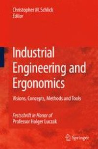 cover of the book Industrial Engineering and Ergonomics: Visions, Concepts, Methods and Tools Festschrift in Honor of Professor Holger Luczak