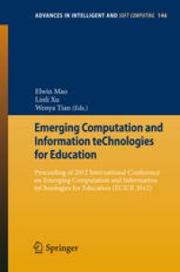 cover of the book Emerging Computation and Information teChnologies for Education: Proceeding of 2012 International Conference on Emerging Computation and Information teChnologies for Education (ECICE 2012)