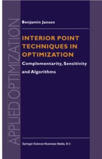 cover of the book Interior Point Techniques in Optimization: Complementarity, Sensitivity and Algorithms