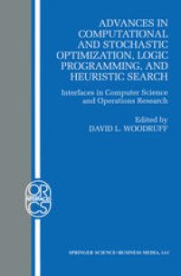 cover of the book Advances in Computational and Stochastic Optimization, Logic Programming, and Heuristic Search: Interfaces in Computer Science and Operations Research