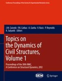 cover of the book Topics on the Dynamics of Civil Structures, Volume 1: Proceedings of the 30th IMAC, A Conference on Structural Dynamics, 2012