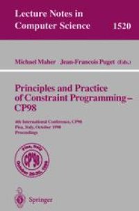 cover of the book Principles and Practice of Constraint Programming — CP98: 4th International Conference, CP98 Pisa, Italy, October 26–30, 1998 Proceedings