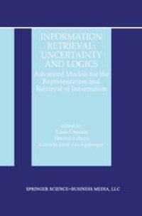 cover of the book Information Retrieval: Uncertainty and Logics: Advanced Models for the Representation and Retrieval of Information