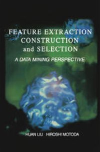 cover of the book Feature Extraction, Construction and Selection: A Data Mining Perspective