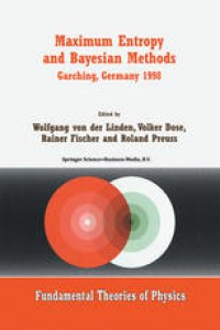 cover of the book Maximum Entropy and Bayesian Methods Garching, Germany 1998: Proceedings of the 18th International Workshop on Maximum Entropy and Bayesian Methods of Statistical Analysis