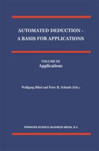 cover of the book Automated Deduction — A Basis for Applications: Volume III Applications