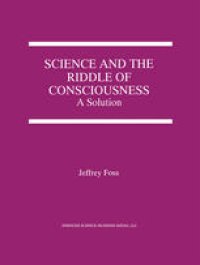 cover of the book Science and the Riddle of Consciousness: A Solution