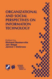 cover of the book Organizational and Social Perspectives on Information Technology: IFIP TC8 WG8.2 International Working Conference on the Social and Organizational Perspective on Research and Practice in Information Technology June 9–11, 2000, Aalborg, Denmark