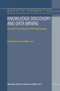 cover of the book Knowledge Discovery and Data Mining: The Info-Fuzzy Network (IFN) Methodology