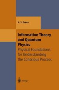 cover of the book Information Theory and Quantum Physics: Physical Foundations for Understanding the Conscious Process