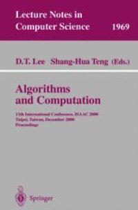 cover of the book Algorithms and Computation: 11th International Conference, ISAAC 2000 Taipei, Taiwan, December 18–20, 2000 Proceedings