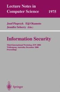 cover of the book Information Security: Third International Workshop, ISW 2000 Wollongong, Australia, December 20–21, 2000 Proceedings